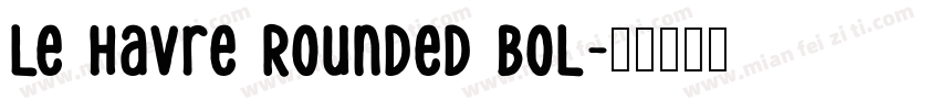 Le Havre Rounded Bol字体转换